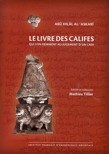 Le  livre des califes qui s'en remirent au jugement d'un cadi