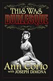 This Was Burlesque by Ann Corio, Joseph DiMona