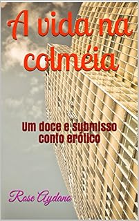 Livro A vida na colméia: Um doce e submisso conto erótico