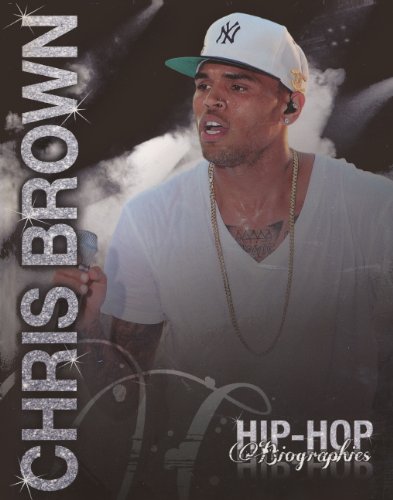 Chris Brown (Hip-Hop Biographies)