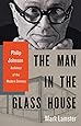 The Man in the Glass House: Philip Johnson, Architect of the Modern Century