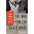 The Man in the Glass House: Philip Johnson, Architect of the Modern Century