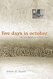 Five Days in October: The Lost Battalion of World War I by Robert H. Ferrell