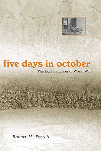 Five Days in October: The Lost Battalion of World War I by Robert H. Ferrell