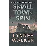 Small Town Spin: A Nichelle Clarke Crime Thriller