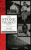 The Stone Trumpet : A Story of Practical School Reform, 1960-1990, Gibboney, Richard A., 0791420108