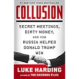 Collusion: Secret Meetings, Dirty Money, and How Russia Helped Donald Trump Win