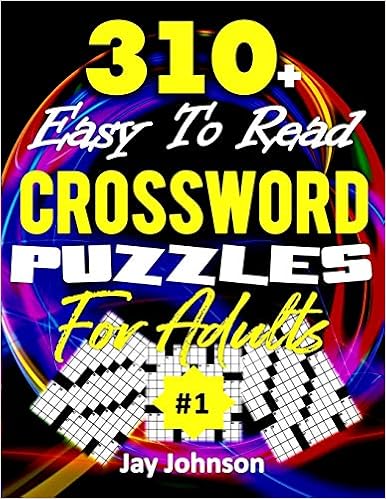 310+ Easy To Read Crossword Puzzles for Adults: A Special Extra Large Print Crossword Puzzle Book For Seniors, Crossword Puzzle Book For Adults Large ...