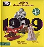 Nés en 1939, le livre de ma jeunesse : Tous les souvenirs de mon enfance et de mon adolescence by 