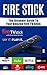 Fire Stick: The Ultimate Guide to your Amazon Fire TV Stick