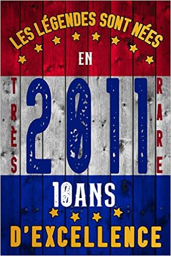 Amazon Com Les Legendes Sont Nees En 11 10 Ans D Excellence Citation Positive Carnet De Notes Idee Cadeau Deco Anniversaire Original Rigolo Et Humoristique Fabrique En France Ed 21 French Edition