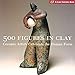 500 Figures in Clay: Ceramic Artists Celebrate the Human Form (500 Series) by 