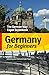 Germany for Beginners: The German Way Expat Guidebook