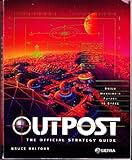 Outpost: The Official Strategy Guide (Secrets of the games) by 