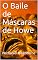 Livro O Baile de Máscaras de Howe