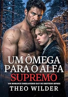 Livro Um Ômega para o Alfa Supremo: Um Romance Omegaverse Gay de Shifters Mpreg (Alfas de Blackwood Livro 1)