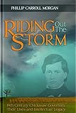 Riding Out the Storm: 19th Century Chickasaw Governors; Their Lives and Intellectual Legacy by 