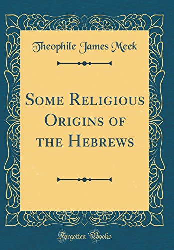 Some Religious Origins of the Hebrews (Classic Reprint)