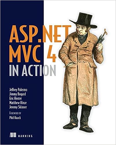 Asp Net Mvc 4 In Action Palermo Jeffrey Bogard Jimmy Hexter Eric Hinze Matthew Skinner Jeremy Amazon Com Books