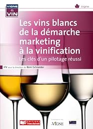 Les  vins blancs de la démarche marketing à la vinification