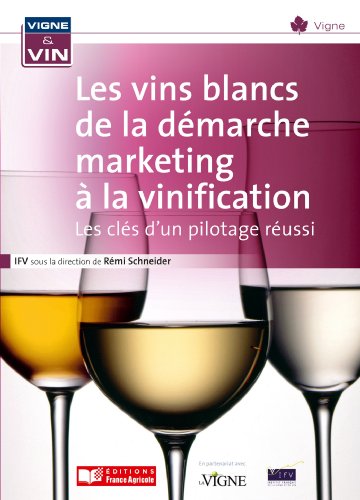 Les  vins blancs de la démarche marketing à la vinification