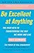 Be Excellent at Anything: The Four Keys To Transforming the Way We Work and Live - Book by Tony Schwartz