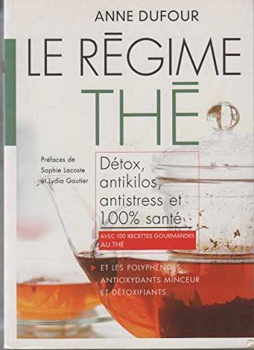 Le régime thé : Coupe, faim, brûle, graisses, apaisant, stimulant, avec 100 recettes gourmantes au thé (French) Paperback – 2009