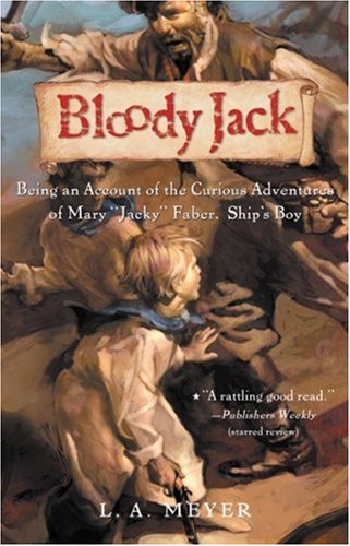 Bloody Jack: Being an Account of the Curious Adventures of Mary "Jacky" Faber, Ship's Boy