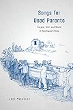 Erik Mueggler, "Songs for Dead Parents: Corpse, Text, and World in Southwest China" (U Chicago Press, 2017)