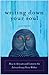 Writing Down Your Soul: How to Activate and Listen to the Extraordinary Voice Within