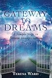 Gateway to Dreams: 3 Simple Steps to Dream Interpretation by Teresa Ward