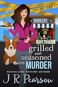 Grilled and Seasoned With Murder (A Josie Rizzo Mystery Book 1) by [Pearson, J R]