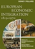 European Economic Integration : 1815-1970, Pollard, Sidney, 0155247433