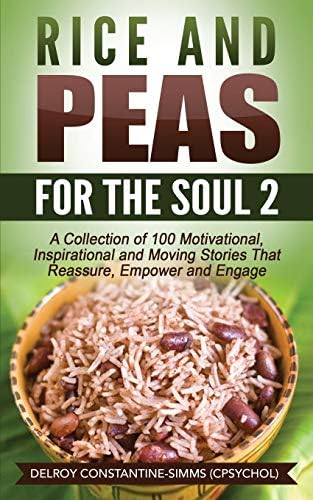 Rice and Peas for the Soul 2: A Collection of 100 Motivational, Inspirational and Moving Stories That Reassure, Empower and Engage