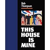 Bob Thompson: This House Is Mine
