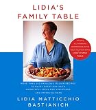 Lidia's Family Table: More Than 200 Fabulous Recipes to Enjoy Every Day-With Wonderful Ideas for Var