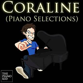 Coraline Piano Selections By The Piano Kid On Amazon Music Amazon Com