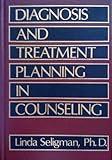 Diagnosis and Treatment Planning in Counseling, Seligman, Linda, 0898852595