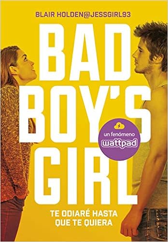 Te odiaré hasta que te quiera (Bad Boy's Girl 1): Amazon.es: Holden, Blair, Sheila Espinosa Arribas;: Libros