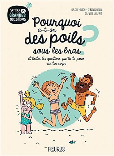 Amazon.fr - Pourquoi a-t-on des poils sous les bras ? : Et toutes les questions que tu te poses sur ton corps - Lallemand, Clémence, Gaston, Claudine, Camara, Christian - Livres