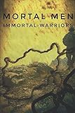 Mortal Men, Immortal Warriors by Steven London