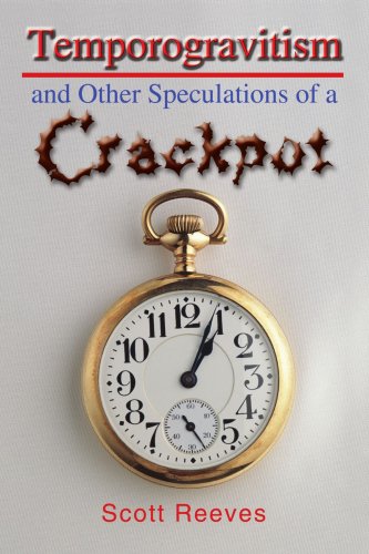 Temporogravitism and Other Speculations of a Crackpot