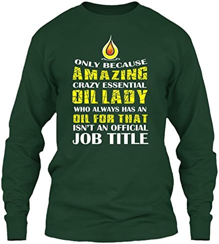 I'm An Amazing Crazy Essential Oil Lady Shirt, Oil Lover Shirt, Oil Shirt Long (S,Forest)