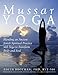 Mussar Yoga: Blending an Ancient Jewish Spiritual Practice with Yoga to Transform Body and Soul