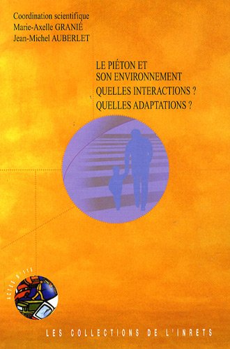 Le  piéton et son environnement, quelles interactions ? Quelles adaptations ?