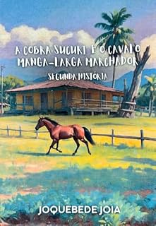 Livro A Cobra Sucuri e o Cavalo Manga-Larga Marchador (Orgulho de Ser Roraimense Livro 2)