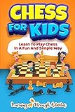 Chess For Kids: Learn To Play Chess In A Fun And
