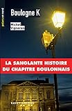 Image de Boulogne K: La sanglante histoire du Chapitre boulonnais (Polars en Nord t. 50) (French Edition)