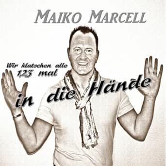 Wir Klatschen Alle 1 2 3 Mal In Die Hande By Maiko Marcell On Amazon Music Amazon Com