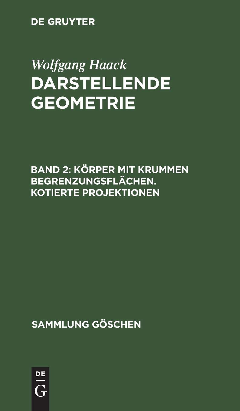 Körper mit krummen Begrenzungsflächen. Kotierte Projektionen: Aus; Darstellende Geometrie: 143 (Sammlung Göschen)